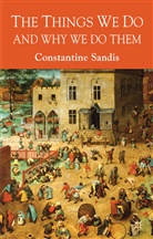 C Sandis, C. Sandis, Constantine Sandis, SANDIS CONSTANTINE - Things We Do and Why We Do Them