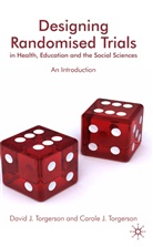 Carole J. Torgerson, D Torgerson, D. Torgerson, David J. Torgerson, Professor David J. Torgerson, Professor David J. Torgerson Torgerson... - DESIGNING RANDOMISED TRIALS IN HEA
