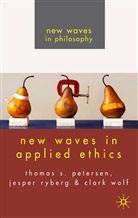 Jesper Petersen Ryberg, RYBERG JESPER PETERSEN THOMAS S, Petersen, T Petersen, T. Petersen, Thomas S. Petersen... - New Waves in Applied Ethics