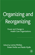Lorna McKee, Ferlie, E Ferlie, E. Ferlie, Ewan Ferlie, P Hyde... - Organizing and Reorganizing
