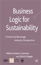 IONESCU SOMERS AILEEN STEGER ULR, A. Ionescu-Somers, Ailee Ionescu-Somers, Aileen Ionescu-Somers, Aileen Steger Ionescu-Somers, U. Steger... - Business Logic for Sustainability