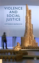 V Bufacchi, V. Bufacchi, Vittorio Bufacchi - Violence and Social Justice