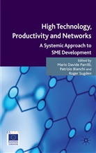 Patrizi Bianchi, Patrizio Bianchi, Osservatorio Nazionale Sulle Famiglie E Le Politiche Locali, Mario Davide Bianchi Parrilli, Mario Davide Sugden Parrilli, Roger Sugden... - High Technology, Productivity and Networks