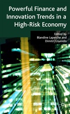 Blandine Uzunidis Laperche, Laperche, B Laperche, B. Laperche, Blandine Laperche, Uzunidis... - Powerful Finance and Innovation Trends in a High-Risk Economy