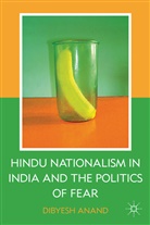 D Anand, D. Anand, Dibyesh Anand, Anand Dibyesh - Hindu Nationalism in India and the Politics of Fear