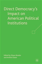 Shaun Glazer Bowler, BOWLER SHAUN GLAZER AMIHAI, A Loparo, Bowler, S Bowler, S. Bowler... - Direct Democracy''s Impact on American Political Institutions