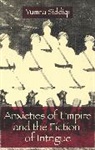 Yumna Siddiqi, Yumna (Assistant Professor of English) Siddiqi, Siddiqi Yumna - Anxieties of Empire and the Fiction of Intrigue