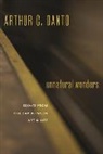 Arthur Danto, Arthur Danto, Arthur (Columbia) Danto, Arthur C. Danto, Arthur Coleman Danto, Danto Arthur C. - Unnatural Wonders