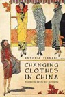 Antonia Finnane - Changing Clothes in China