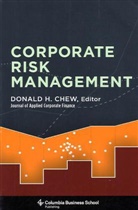 Donald Chew, Donald (Editor-in-Chief Chew, Donald H. Chew, Donald Chew, Donald (Editor-in-Chief Chew, Donald H. Chew - Corporate Risk Management