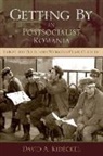 David A. Kideckel - Getting By in Postsocialist Romania