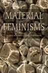 Stacy Alaimo, Stacy Hekman Alaimo, Susan Hekman, Stacy Alaimo, Susan Hekman, Susan J. Hekman - Material Feminisms