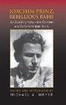 Michael A Meyer, Michael A. Meyer, Michael Andrew Meyer, Edited and introduced by Michael A. Meye, Michael A Meyer, Michael A. Meyer - Joachim Prinz, Rebellious Rabbi