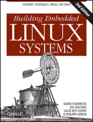 Gilad Ben-Yossef, Gilad et Ben-Yossef, Philippe Gerum, Jo Masters, Jon Masters, … - Building Embedded Linux Systems Concepts, Techniques, Tricks, and Traps