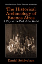 Daniel Schávelzon, Stanley South - The Historical Archaeology of Buenos Aires