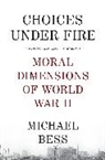Michael Bess - Choices Under Fire