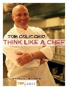 Tom Colicchio - Think Like a Chef