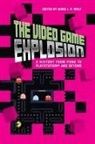 Mark J. P. (EDT) Wolf, Mark Wolf, Mark J. P. Wolf - The Video Game Explosion