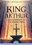 David Almond, Dr Roger Lancelyn Green, Roger L. Green, Roger Lancelyn Green, Lotte Reiniger - King Arthur and His Knights of the Round Table