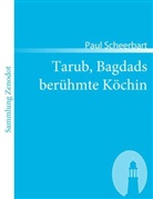 Paul Scheerbart - Tarub, Bagdads berühmte Köchin