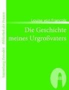 Louise von François - Die Geschichte meines Urgroßvaters