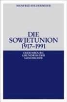 Manfred Hildermeier - Die Sowjetunion 1917-1991