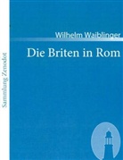 Wilhelm Waiblinger - Die Briten in Rom