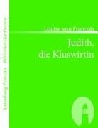 Louise von Francois, Louise von François - Judith, die Kluswirtin
