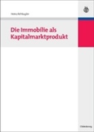 Hein Rehkugler, Heinz Rehkugler - Die Immobilie als Kapitalmarktprodukt