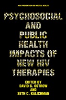 C Kalichman, David G Ostrow, Seth Kalichman, Seth C. Kalichman, David G. Ostrow - Psychosocial and Public Health Impacts of New HIV Therapies
