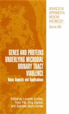 Gabriele Blum-Oehler, Gabriele Blum-Oehler et al, Levente Emody, J¿rg H. Hacker, Jörg H. Hacker, P¿ Tibor... - Genes and Proteins Underlying Microbial Urinary Tract Virulence