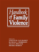 Alan S. Bellack, Vincent B. Van Hasselt, Miche Hersen, Michel Hersen, R L Morrison et al, R. L. Morrison... - Handbook of Family Violence
