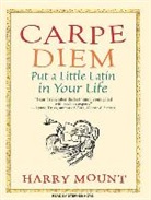 Harry Mount, Stephen Hoye - Carpe Diem: Put a Little Latin in Your Life (Audiolibro)
