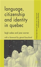 Oakes, L Oakes, L. Oakes, Leigh Oakes, Leigh Warren Oakes, J Warren... - Language, Citizenship and Identity in Quebec