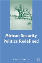 K Dokken, K. Dokken, Karin Dokken, DOKKEN KARIN - African Security Politics Redefined