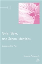 Bronwyn Davies, S Pomerantz, S. Pomerantz, Shauna Pomerantz - Girls, Style, and School Identities