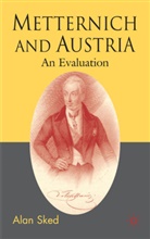 Alan Sked - Metternich and Austria