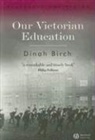 Dinah Birch - Our Victorian Education