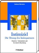 Andreas Marneros - Intimizid - Die Tötung des Intimpartners