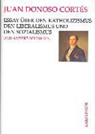 Juan Donoso Cortes, Juan Donoso Cortés, Günter Maschke - Essay über den Katholizismus, den Liberalismus und den Sozialismus