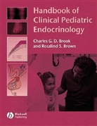 Charles G. D. Brook, Charles G. D. Brown Brook, Rosalind S. Brown, Charles G. D. Brook, Rosalind S. Brown - Handbook of Endocrinology: Handbook of Clinical Pediatric Endocrinology