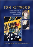 Clive Baldwin, Clive Capstick Baldwin, Andrea Capstick, Clive Baldwin, Andrea Capstick - Tom Kitwood on Dementia: A Reader and Critical Commentary