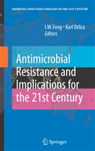 Drlica, Drlica, Karl Drlica, I W Fong, I. W. Fong, I.W. Fong... - Antimicrobial Resistance and Implications for the 21st Century