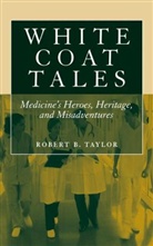 Robert Taylor, Robert B. Taylor - White Coat Tales