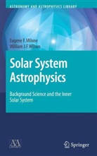 Eugene Milone, Eugene F. Milone, William J F Wilson, William J. F. Wilson - Solar System Astrophysics: Solar System Astrophysics