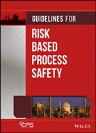 CCPS, Ccps (Center For Chemical Process Safety, CCPS (Center for Chemical Process Safety), CENTER FOR CHEMICAL PROCESS SAFETY, Center for Chemical Process Safety (Ccps, Center for Chemical Process Safety (CCPS)... - GUIDELINES FOR RISK BASED PROCESS