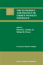 Edwar L Jr Lascher, Edward L Jr Lascher, Edward L. Lascher, Edward L. Jr. Lascher, Michael R. Powers, R Powers... - The Economics and Politics of Choice No-Fault Insurance