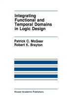 Robert K Brayton, Robert K. Brayton, Patrick McGeer, Patrick C McGeer, Patrick C. McGeer - Integrating Functional and Temporal Domains in Logic Design