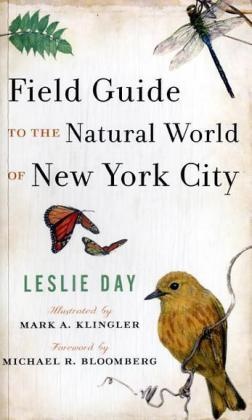 Leslie Day, Day Leslie, Mark A Klingler, Mark A. Klingler - Field Guide to the Natural World of New York City