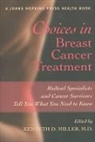Kenneth D. Miller, Kenneth D Miller, Kenneth D. Miller - Choices in Breast Cancer Treatment